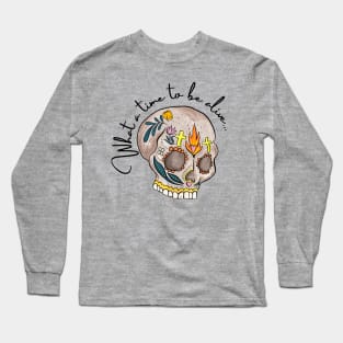 Skull What a time to be alive original art logo popart Day of the Dead Long Sleeve T-Shirt